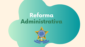 Clique para ler o post completo Reforma Administrativa
